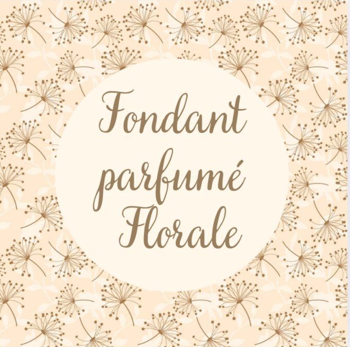 Fondant  odeur Florale